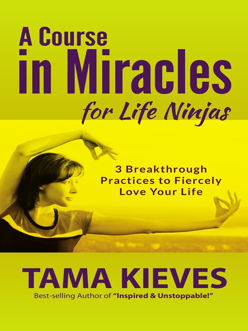 Title details for A Course in Miracles for Life Ninjas by Tama Kieves - Wait list